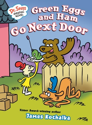 Dr. Seuss Graphic Novel: Green Eggs and Ham Go Next Door: A Green Eggs and Ham Story by Kochalka, James