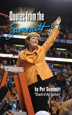 Quotes from the Summitt: By Pat Summitt Coach of the Century by Summitt, Pat