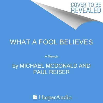 What a Fool Believes: A Memoir by Reiser, Paul