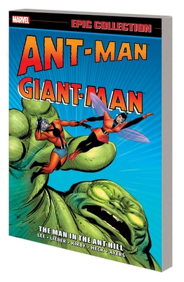 Ant-Man/Giant-Man Epic Collection: The Man in the Ant Hill [New Printing] by Lee, Stan