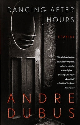 Dancing After Hours: Stories by Dubus, Andre