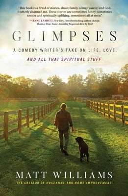 Glimpses: A Comedy Writer's Take on Life, Love, and All That Spiritual Stuff by Williams, Matt