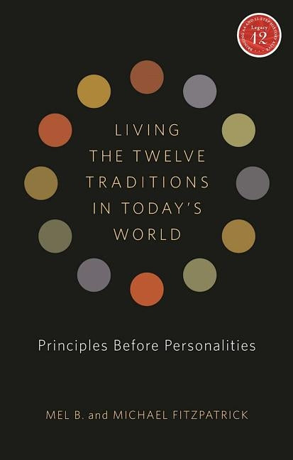 Living the Twelve Traditions in Today's World: Principles Before Personalities [With CD (Audio)] by Mel B