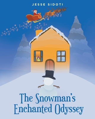 The Snowman's Enchanted Odyssey by Sidoti, Jesse