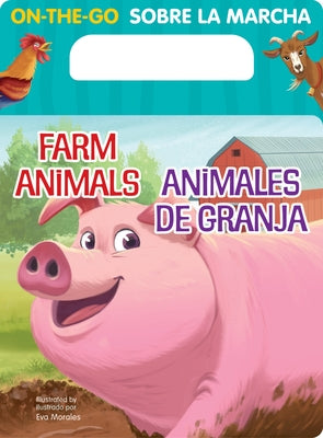 On-The-Go Farm Animals Bilingual Spanish by Morales, Eva