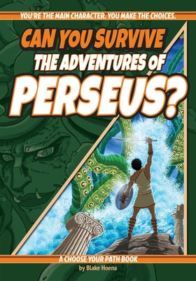 Can You Survive the Adventures of Perseus?: A Choose Your Path Book by Hoena, Blake