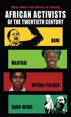 African Activists of the Twentieth Century: Hani, Maathai, Mpama/Palmer, Saro-Wiwa by MacMillan, Hugh