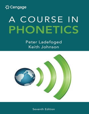 A Course in Phonetics by Ladefoged, Peter