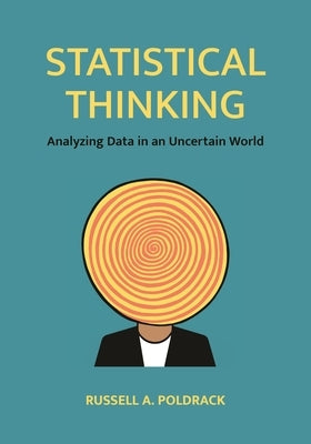 Statistical Thinking: Analyzing Data in an Uncertain World by Poldrack, Russell