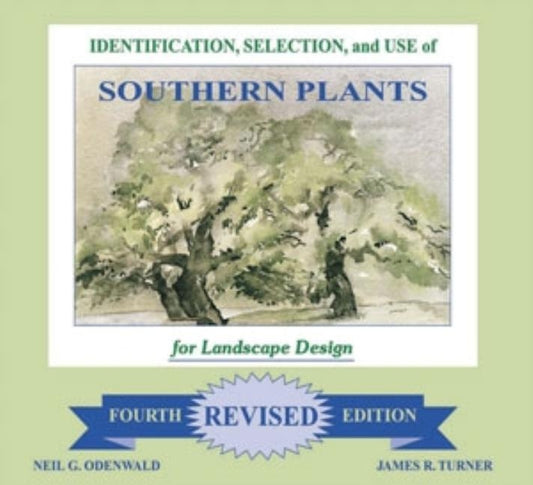 Identification, Selection and Use of Southern Plants: For Landscape Design (Forth Revised Edition) by Odenwald, Neil G.