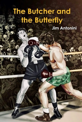 The Butcher and the Butterfly by Antonini, Jim