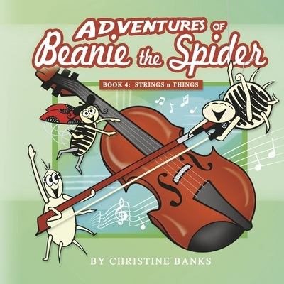 Adventures of Beanie the Spider: Book 4: Strings N Things Volume 4 by Banks, Christine