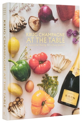 Krug Champagne at the Table: A Passion for Pairing, a Culinary Journey by Cavanagh, Alice