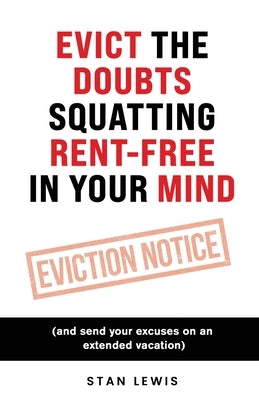 Evict The Doubts Squatting Rent-Free In Your Mind by Lewis, Stan