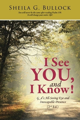 I See You, and I Know!: G_d's All-Seeing Eye and Inescapable Presence (2nd Ed.) by Bullock, Sheila G.