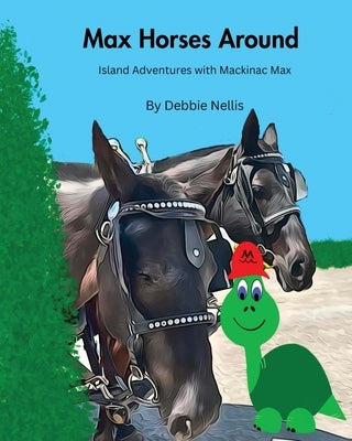 Max Horses Around: Island Adventures with Mackinac Max by Nellis, Debbie