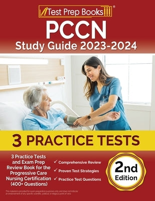 PCCN Study Guide 2023-2024: 3 Practice Tests and Exam Prep Review Book for the Progressive Care Nursing Certification (400+ Questions) [2nd Editio by Rueda, Joshua