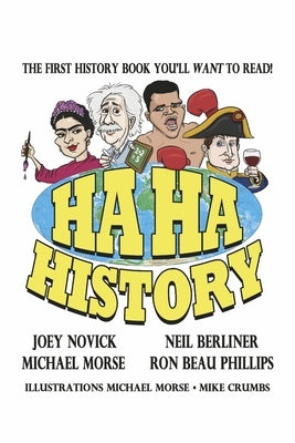 Ha Ha History: The First History Book You'll Want to Read! Volume 1 by Berliner, Neil