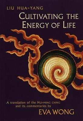 Cultivating the Energy of Life by Liu, Hua-Yang