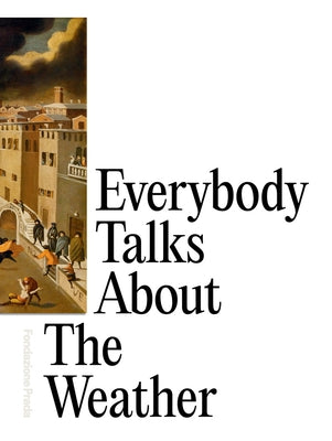 Everybody Talks about the Weather by Roelstraete, Dieter