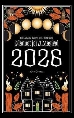 Coloring Book of Shadows: Planner for a Magical 2026 by Cesari, Amy