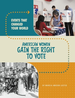 American Women Gain the Right to Vote by Lusted, Marcia Amidon