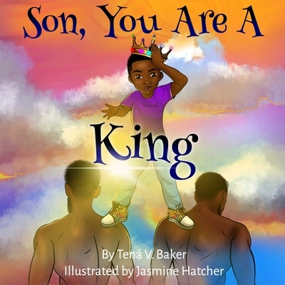 Son, You Are A King by Hatcher, Jasmine