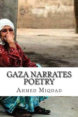 Gaza Narrates Poetry by Miqdad, Ahmed