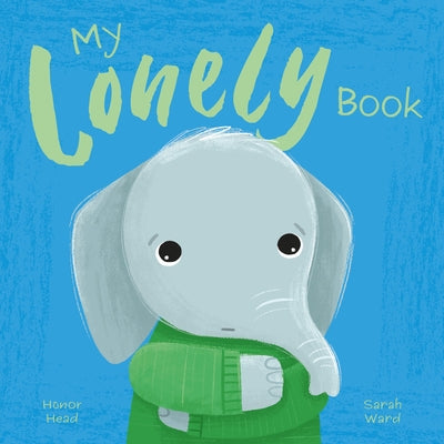 My Lonely Book: A Picture Book on Understanding and Managing Emotions by Head