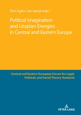 Political Imagination and Utopian Energies in Central and Eastern Europe by Soniewicka, Marta