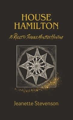 House Hamilton: 10 Rules To Survive Monster Hunting by Stevenson, Jeanette