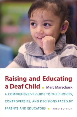 Raising and Educating a Deaf Child by Marschark, Marc