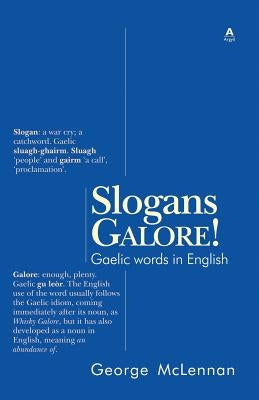 Slogans Galore!: Gaelic words in English by McLennan, George