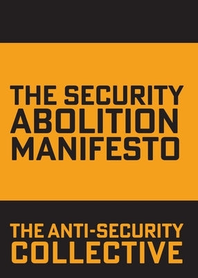 The Security Abolition Manifesto by The Anti-Security Collective