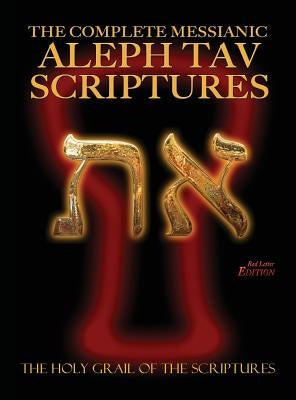 The Complete Messianic Aleph Tav Scriptures Modern-Hebrew Large Print Red Letter Edition Study Bible (Updated 2nd Edition) by Sanford, William H.