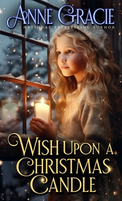 Wish Upon a Christmas Candle by Gracie, Anne