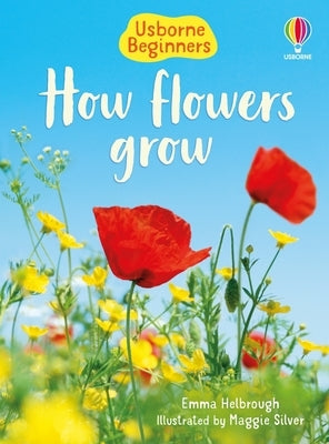 How Flowers Grow by Helbrough, Emma