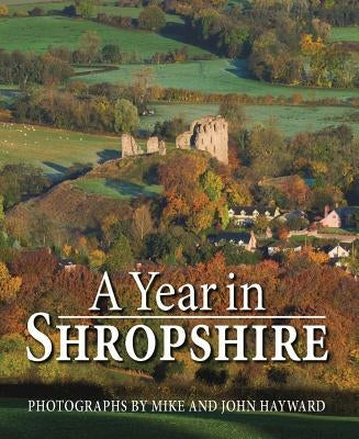 A Year in Shropshire by Hayward, Mike