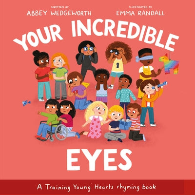 Your Incredible Eyes: A Training Young Hearts Rhyming Book by Wedgeworth, Abbey