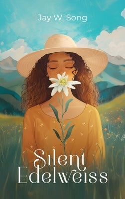 Silent Edelweiss by Song, Jay W.