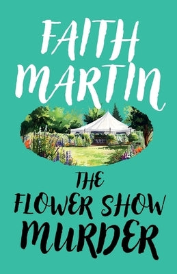 The Flower Show Murder by Martin, Faith