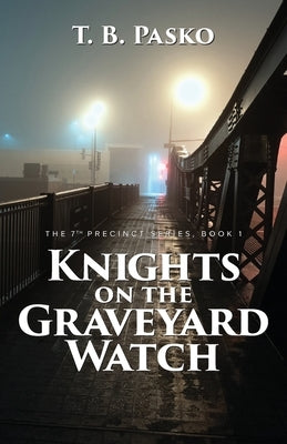 Knights on the Graveyard Watch by Pasko, T. B.