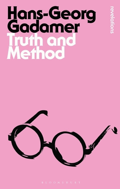 Truth and Method by Gadamer, Hans-Georg