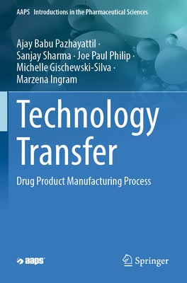Drug Product Manufacturing Process: Technology Transfer by Pazhayattil, Ajay Babu