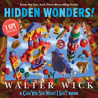Can You See What I See?: Hidden Wonders (from the Co-Creator of I Spy) by Wick, Walter