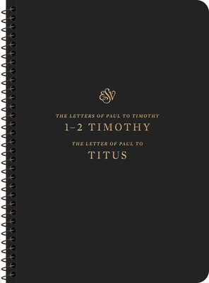 ESV Scripture Journal, Spiral-Bound Edition: 1-2 Timothy and Titus (Paperback) by 