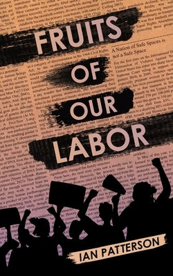 Fruits of Our Labor by Patterson, Ian