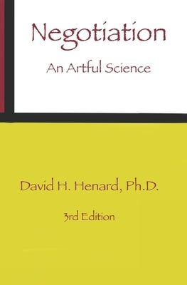 Negotiation: An Artful Science by Henard, David H.