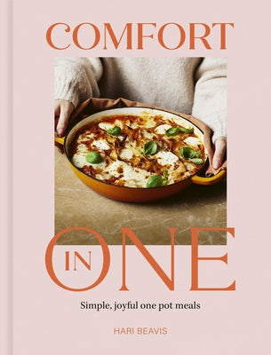 Comfort in One: Simple, Joyful One Pot Meals - The Sunday Times Bestseller by Beavis, Hari