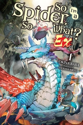 So I'm a Spider, So What? Ex, Vol. 1 (Light Novel): Volume 1 by Baba, Okina